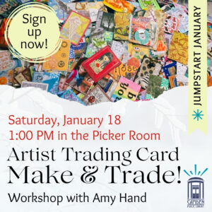 Artist Trading Card Make & Trade Workshop! Sign Up Now!