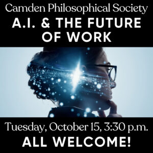 10/15: Camden Philosophical Society discusses AI & the Future of Work