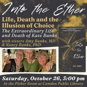 10/26: “Into the Ether: Life, Death and the Illusion of Choice” — The Extraordinary Life and Death of Kate Banks